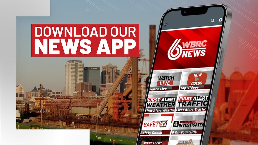 Download the WBRC 6 News app for free in your app store.